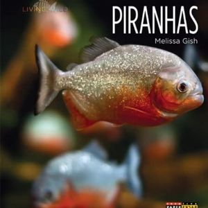 Piranhas by Melissa Gish. Living Wild Series. Brand New Paperback.